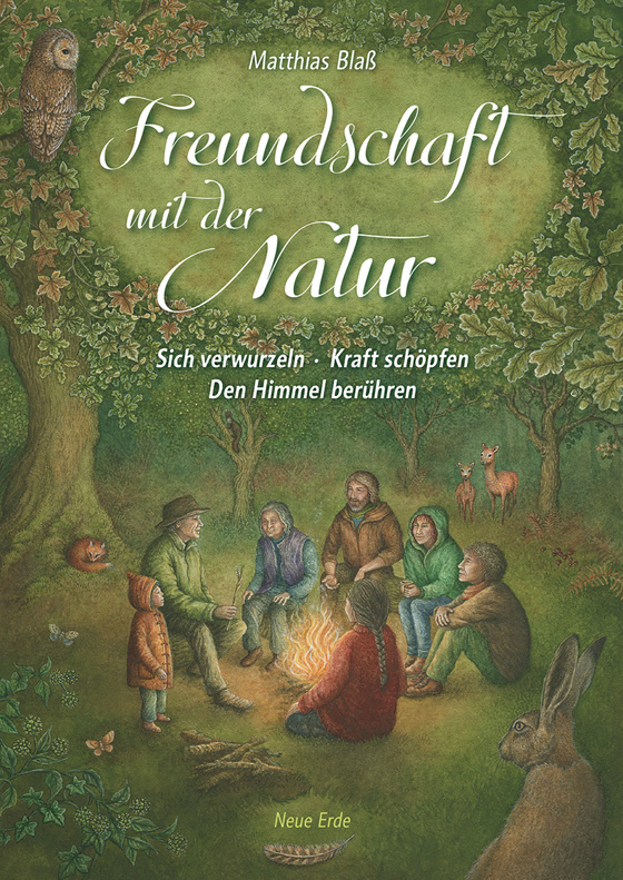 Matthias Blaß: Freundschaft mit der Natur. Sich verwurzeln, Kraft schöpfen und den Himmel berühren